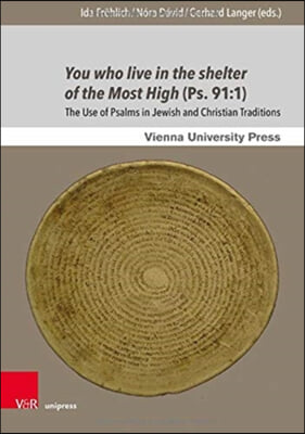 You Who Live in the Shelter of the Most High (Ps. 91: 1): The Use of Psalms in Jewish and Christian Traditions