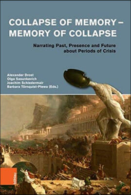 Collapse of Memory - Memory of Collapse: Narrating Past, Presence and Future about Periods of Crisis