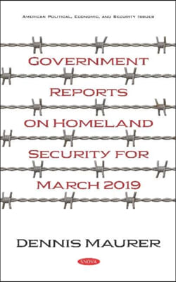 Government Reports on Homeland Security for March 2019