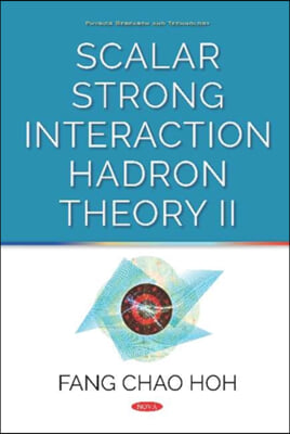 Scalar Strong Interaction Hadron Theory II