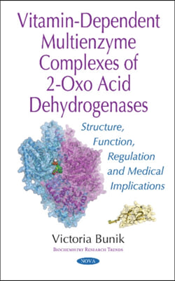 Vitamin-Dependent Multienzyme Complexes of 2-Oxo Acid Dehydrogenases