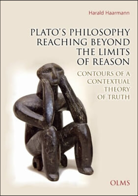Plato's Philosophy Reaching Beyond the Limits of Reason, 121: Contours of a Contextual Theory of Truth.