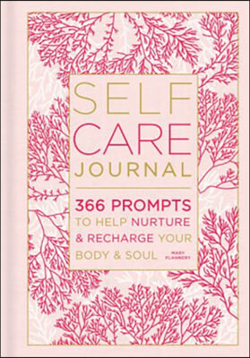 Self-Care Journal: 366 Prompts to Help Nurture & Recharge Your Body & Soul Volume 9