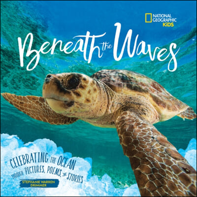 Beneath the Waves: Celebrating the Ocean Through Pictures, Poems, and Stories