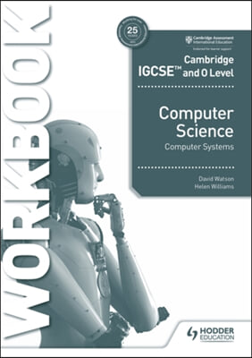 Cambridge Igcse and O Level Computer Science Computer Systems Workbook: Hodder Education Group