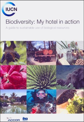 Biodiversity: My Hotel in Action: A Guide to Sustainable Use of Biological Resources