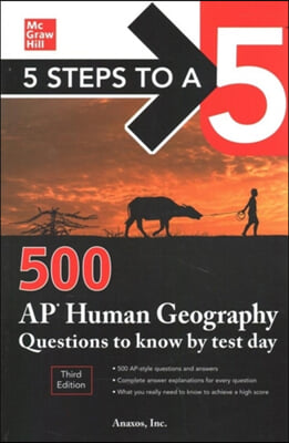 5 Steps to a 5: 500 AP Human Geography Questions to Know by Test Day, Third Edition