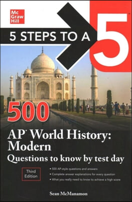 5 Steps to a 5: 500 AP World History: Modern Questions to Know by Test Day, Third Edition