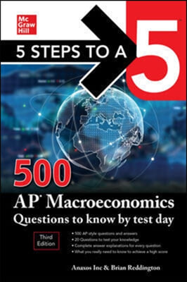 5 Steps to a 5: 500 AP Macroeconomics Questions to Know by Test Day, Third Edition