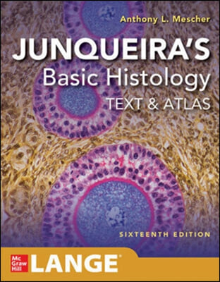Junqueira&#39;s Basic Histology: Text and Atlas