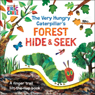 The Very Hungry Caterpillar&#39;s Forest Hide &amp; Seek: A Finger Trail Lift-The-Flap Book