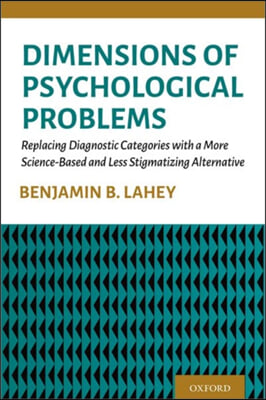 Dimensions of Psychological Problems: Replacing Diagnostic Categories with a More Science-Based and Less Stigmatizing Alternative