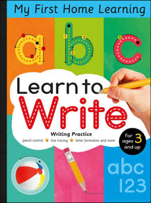 Learn to Write - Letter Tracing and Writing Practice: Pencil Control, Line Tracing, Letter Formation and More for Ages 3 and Up