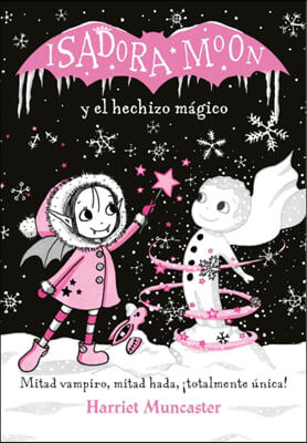 Isadora Moon y el Hechizo M&#225;gico = Isadora Moon Makes Winter Magic