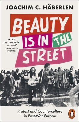 Beauty Is in the Street: Protest and Counterculture in Post-War Europe