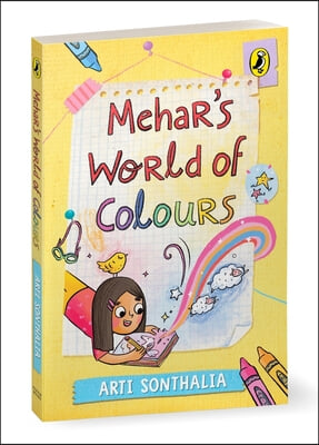 Mehar&#39;s World of Colours a Middle-Grade Story about Self-Discovery, Parental Pressures and Friendship Hurdles Ages 8+