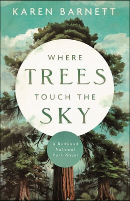 Where Trees Touch the Sky: A Redwood National Park Novel