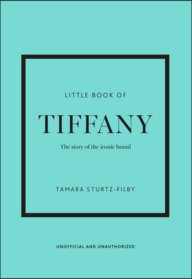 Little Book of Tiffany & Co.: The Story of the Iconic Jewellery Brand