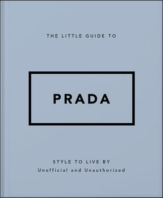 The Little Guide to Prada: Style to Live by