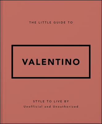 The Little Guide to Valentino: Style to Live by