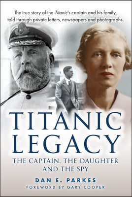 Titanic Legacy: The Captain, His Daughter and the Spy