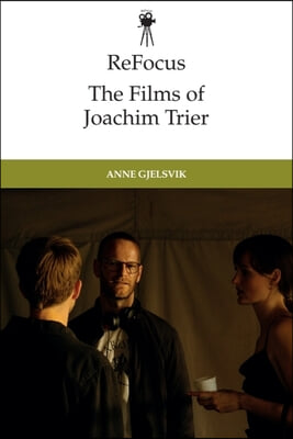 Refocus: The Films of Joachim Trier: Moments and Movements