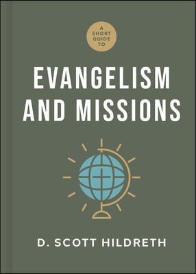 A Short Guide to Evangelism and Missions