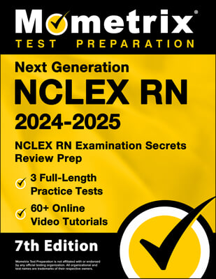 Next Generation NCLEX RN 2024-2025 - 3 Full-Length Practice Tests, 60+ Online Video Tutorials, NCLEX RN Examination Secrets Review Prep: [7th Edition]