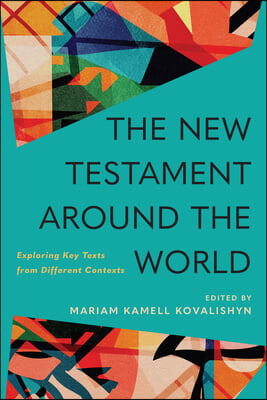 The New Testament Around the World: Exploring Key Texts from Different Contexts