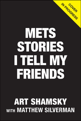 Mets Stories I Only Tell My Friends