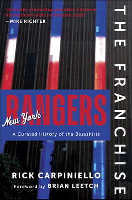 The Franchise: New York Rangers: A Curated History of the Blueshirts