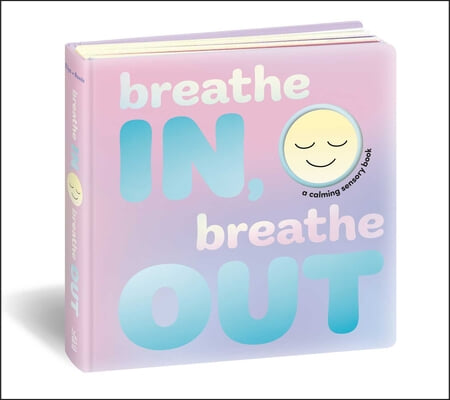 Breathe In, Breathe Out: A Calming Sensory Book