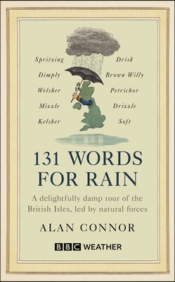 188 Words for Rain: A Delightfully Damp Tour of the British Isles, Led by Natural Forces (an Official BBC Weather Book)