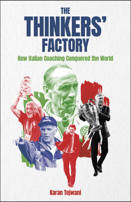 The Thinkers&#39; Factory: How Italian Coaching Conquered the World