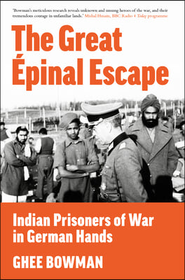 The Great Épinal Escape: Indian Prisoners of War in German Hands