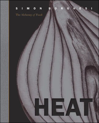 Heat: The Alchemy of Food