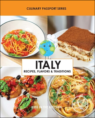 Italy, Recipes, Flavors, & Traditions: Volume 1