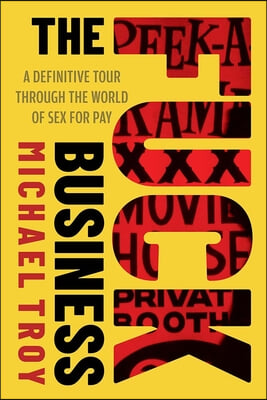 The Fuck Business: A Definitive Tour of the World of Sex for Pay (Combat Zone Trilogy: Book 2)