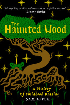 The Haunted Wood: A History of Childhood Reading