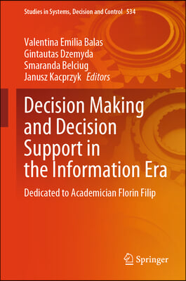 Decision Making and Decision Support in the Information Era: Dedicated to Academician Florin Filip