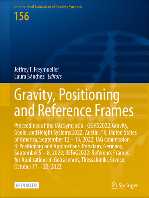 Gravity, Positioning and Reference Frames: Proceedings of the Iag Symposia - Gghs2022: Gravity, Geoid, and Height Systems 2022, Austin, Tx, United Sta