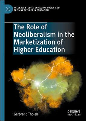 The Role of Neoliberalism in the Marketization of Higher Education