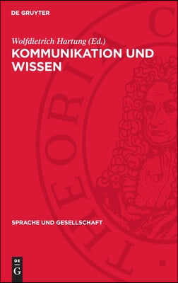 Kommunikation Und Wissen: Annäherungen an Ein Interdisziplinäres Forschungsgebiet