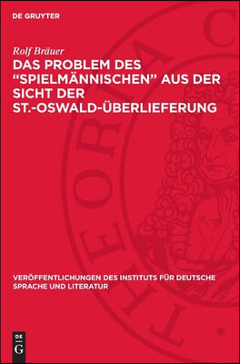 Das Problem Des &quot;Spielm&#228;nnischen&quot; Aus Der Sicht Der St.-Oswald-&#220;berlieferung