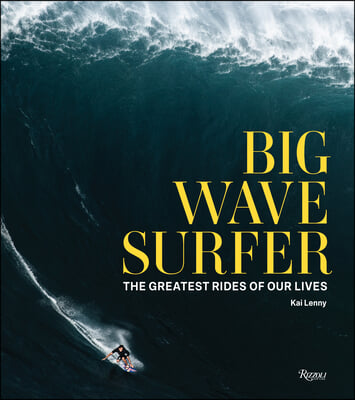 Big Wave Surfer: The Greatest Rides of Our Lives