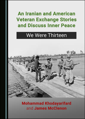 An Iranian and American Veteran Exchange Stories and Discuss Inner Peace: We Were Thirteen