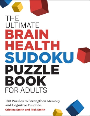 The Ultimate Brain Health Sudoku Puzzle Book for Adults: 180 Puzzles to Strengthen Memory and Cognitive Function