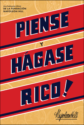 Piense Y Hagase Rico! (Think and Grow Rich)