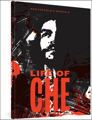 Life of Che: An Impressionistic Biography