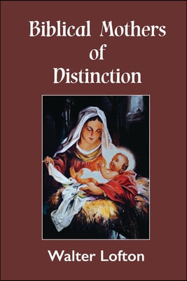 Biblical Mothers of Distinction